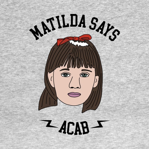 Matilda Says ACAB by PlanetWeirdPod